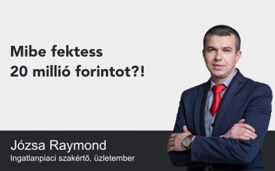 Mibe fektess 20 millió forintot?!